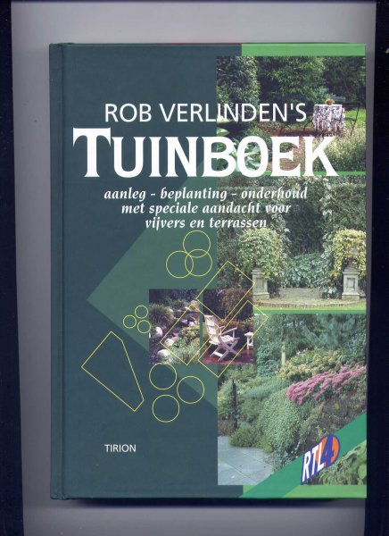 VERLINDEN, ROB - Rob Verlinden`s Tuinboek - aanleg-beplanting-onderhoud, met speciale aandacht voor vijvers en terrassen