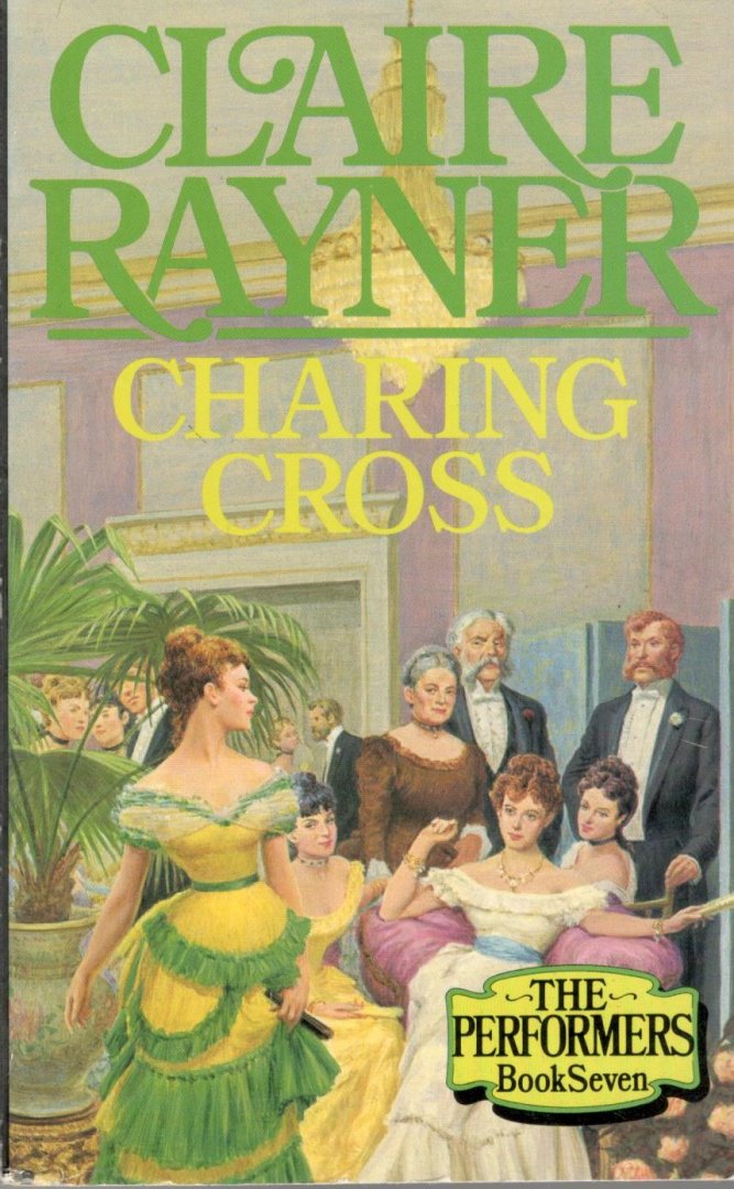 Rayner, Claire - Charing Cross (THE PERFORMERS, Book Seven)