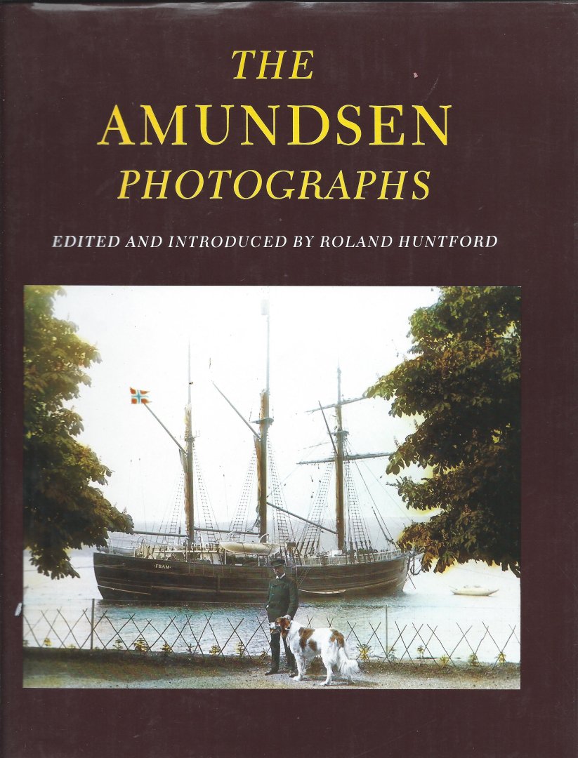 Roland Huntford - The Amundsen Photographs