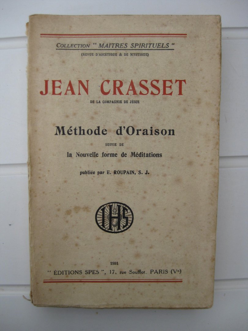 Crasset, Jean s.j. - Méthode d'Oraison suivie de La Nouvelle forme de Méditations. Publiée par E. Roupain,s.j.