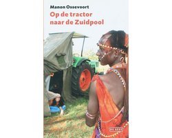 Manon Ossevoort - Op de tractor naar de Zuidpool