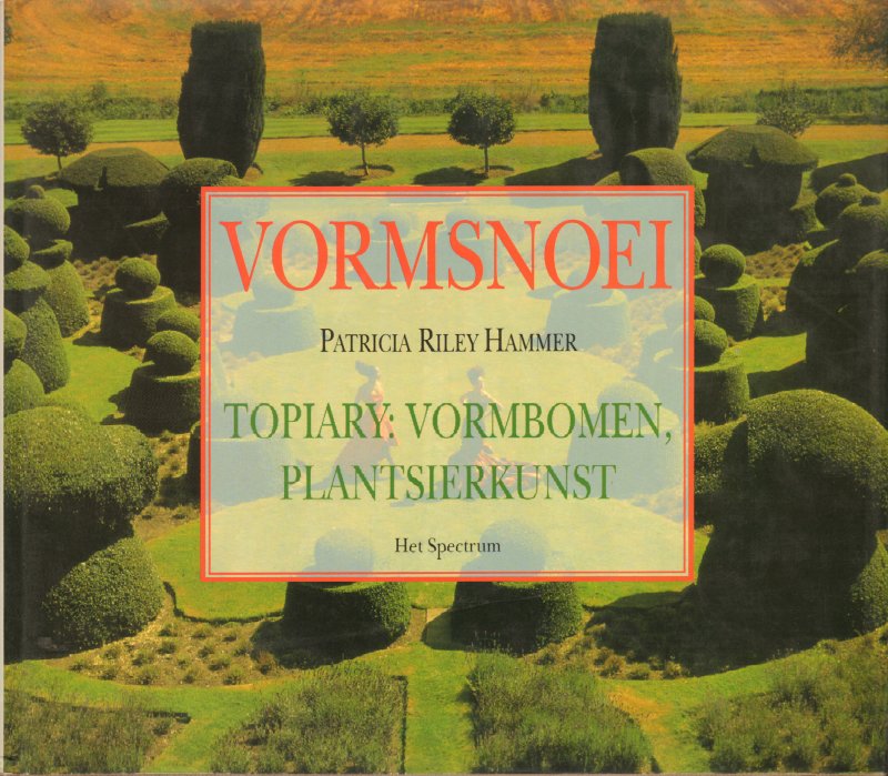 Riley Hammer, Patricia - Vormsnoei (Topiary : Vormbomen, Plantsierkunst), 260 pag. hardcover + stofomslag, zeer goede staat (opdracht op schutblad geschreven)