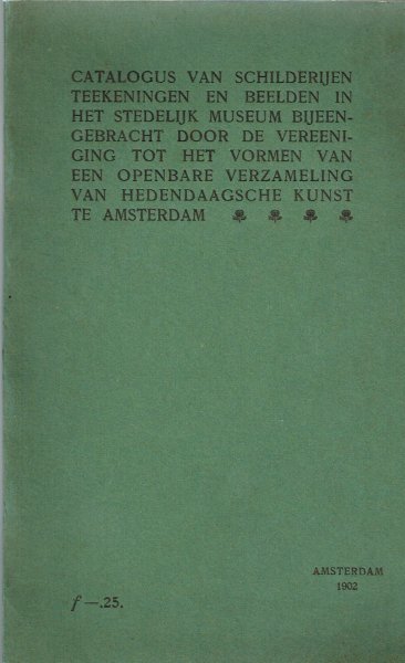 Six, J. - Catalogus van schilderijen, teekeningen en beelden in het Stedelijk Museum, bijeengebracht door de Vereeniging tot het vormen van eene openbare verzameling van hedendaagsche kunst te Amsterdam