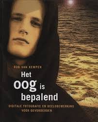 Kempen, Rob van - Het oog is bepalend. Digitale fotografie en beeldbewerking voor gevorderden + CD