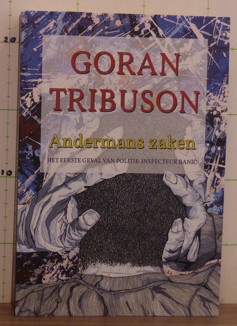 Tribuson, Goran - Andermans zaken / het eerste geval van politie-inspecteur Banic