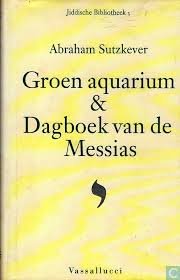 Sutzkever, Abraham - Groen aquarium & Dagboek van de Messias