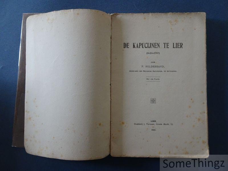 P. Hildebrand. - De Kapucijnen te Lier, 1623-1797. [Nr. 32 van 500 exemplaren, met opdracht.]
