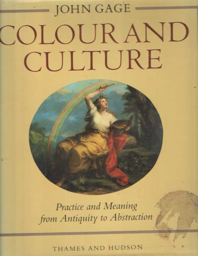 Gage, John - Colour and Culture. Practice and Meaning from Antiquity to Abstraction