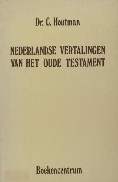 Houtman, C. - Nederlandse vertalingen van het Oude Testament. Hun ontstaan, karakter en ontvangst