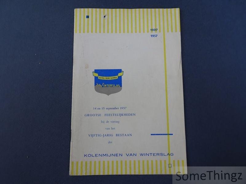 N/A. - 14 en 15 september 1957. Grootse feestelijkheden bij de viering van het vijftig-jarig bestaan der Kolenmijnen van Winterslag. 1907-1957. [Programmabrochure.]