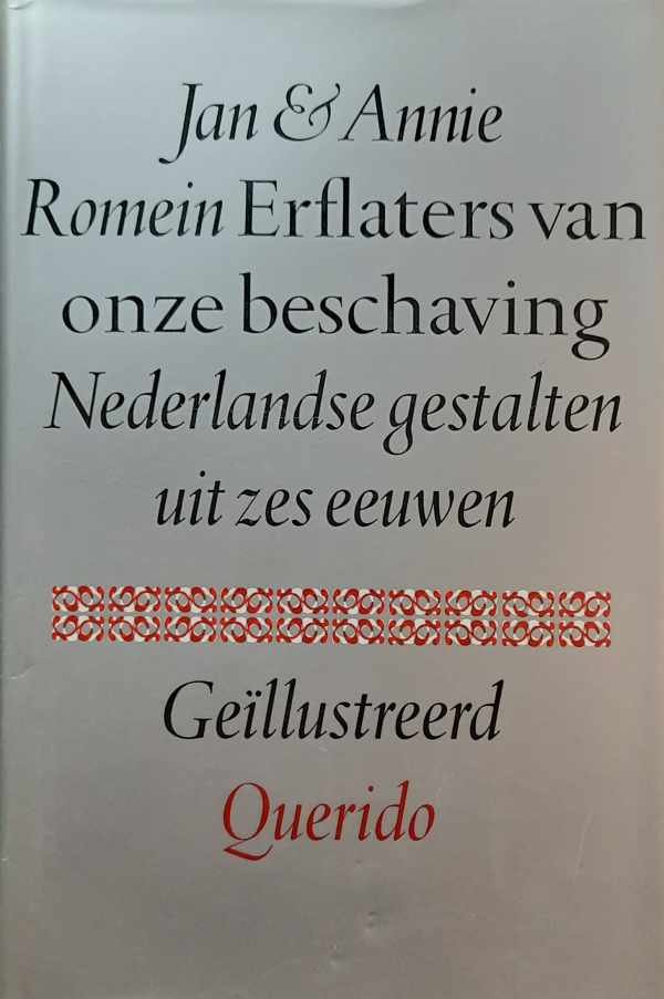 ROMEIN Jan en Annie - Erflaters van onze beschaving. Nederlandse gestalten uit zes eeuwen. Geïllustreerd.