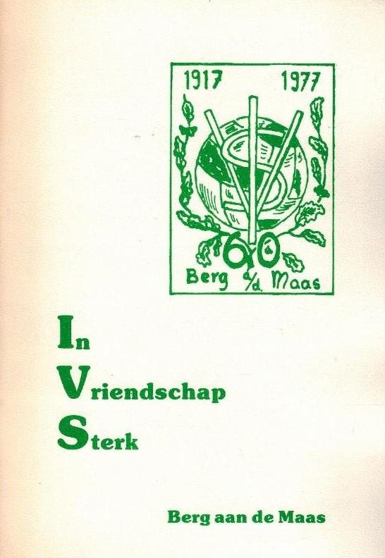 Bouts, J.P. e.a. - 60 jaar In Vriendschap Sterk (IVS) -1917-1977