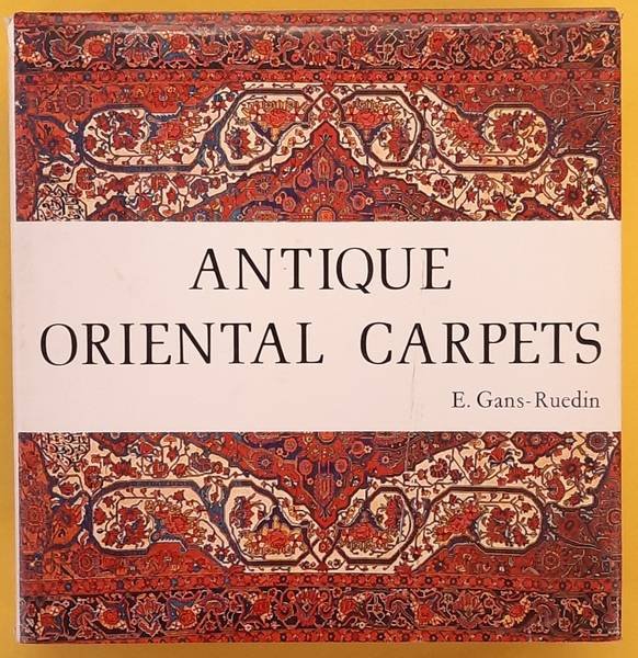 GANS-RUEDIN, E. - Antique Oriental Carpets.