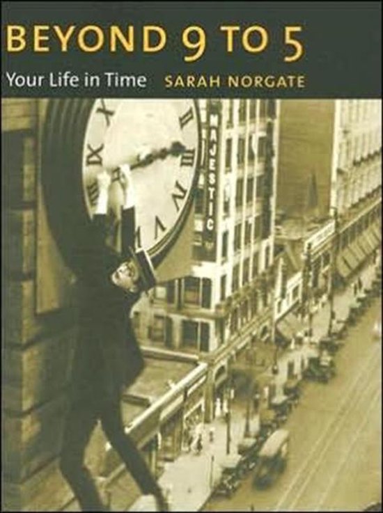 Norgate, Sarah. - Beyond 9 to 5 : your life in time.