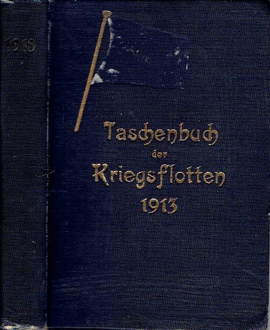 WEYER, B. - Taschenbuch der Kriegsflotten XIV. Jahrgang 1913. Mit teilweiser Benutzung amtlicher Quellen. Mit 950 Schiffsbildern, Skizzen und Schattenrissen.