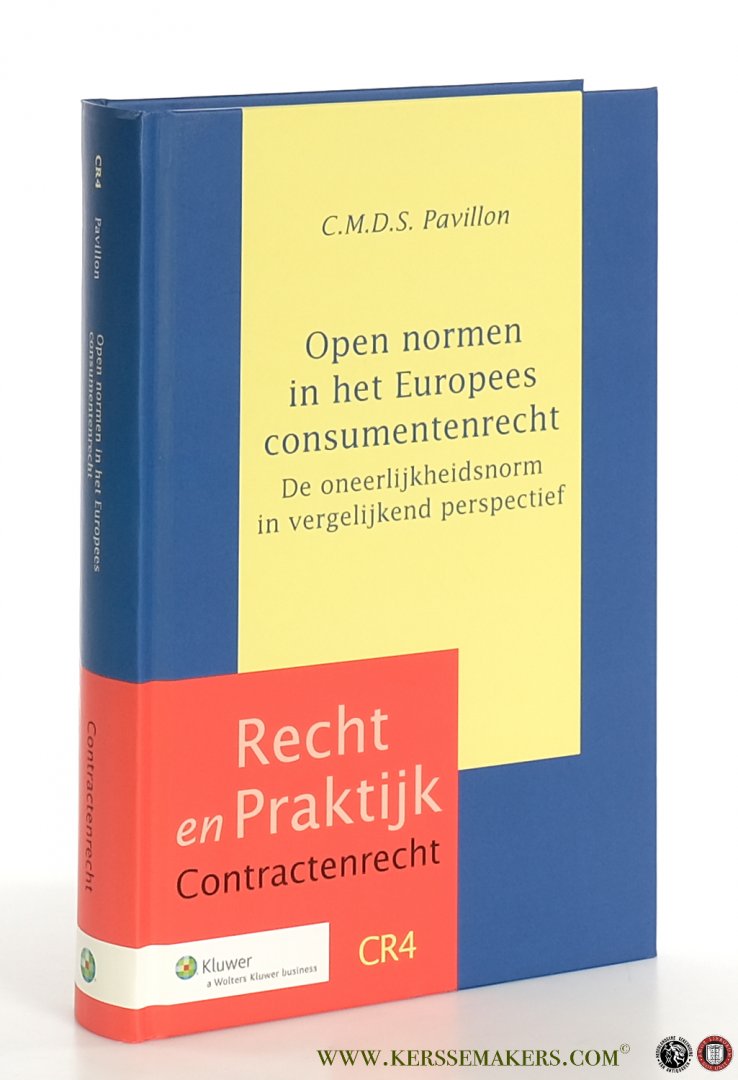 Pavillon, C.M.D.S. - Open normen in het Europees consumentenrecht. De oneerlijkheidsnorm in vergelijkend perspectief.