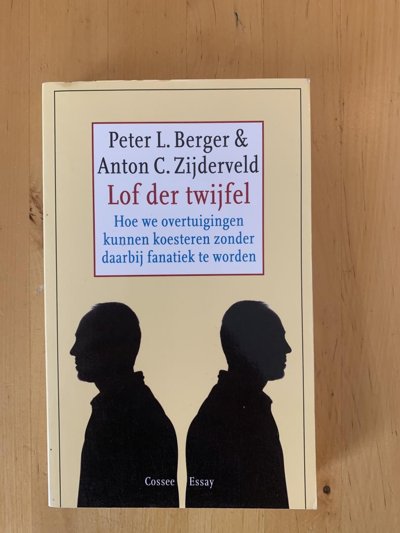 Berger, Peter L., Zijderveld, Anton C. - Lof der twijfel