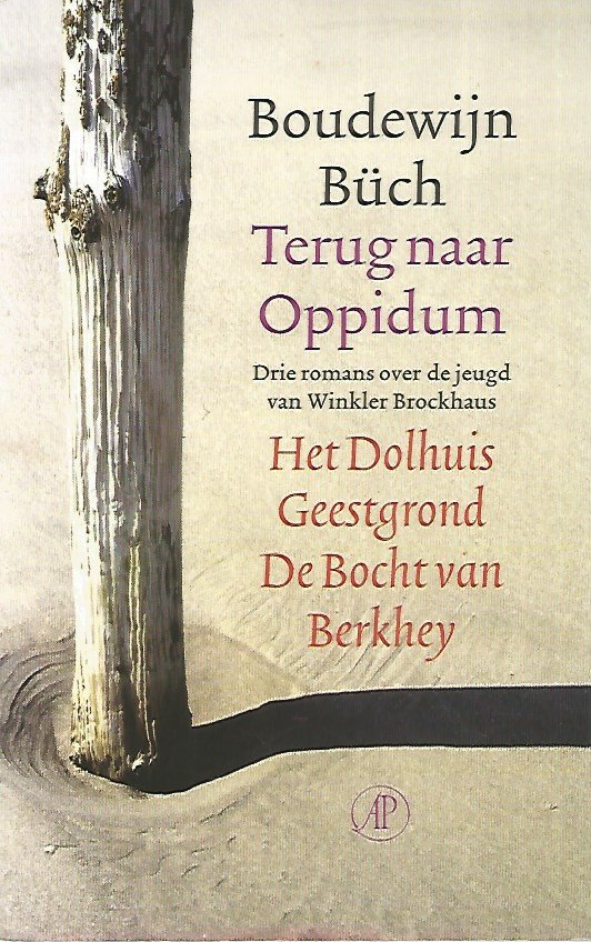 Boudewijn Büch - Terug naar Oppidum / drie romans over de jeugd van Winkler Brockhaus : bevat de titels: Het Dolhuis . Geestgrond . De Bocht van Berkhey