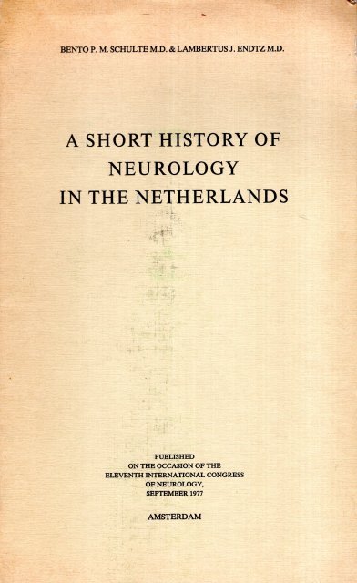 Schulte, Bento P.M. & Lambertus J. Endtz. - A short history of neurology in the Netherlands.