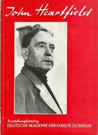 HEARTFIELD -  Herzfelde, Wieland et al: - John Heartfield Ausstellungskatalog Deutsche Akademie der Kunste zu Berlin.