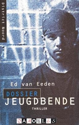 Ed van Eeden - Dossier Jeugdbende