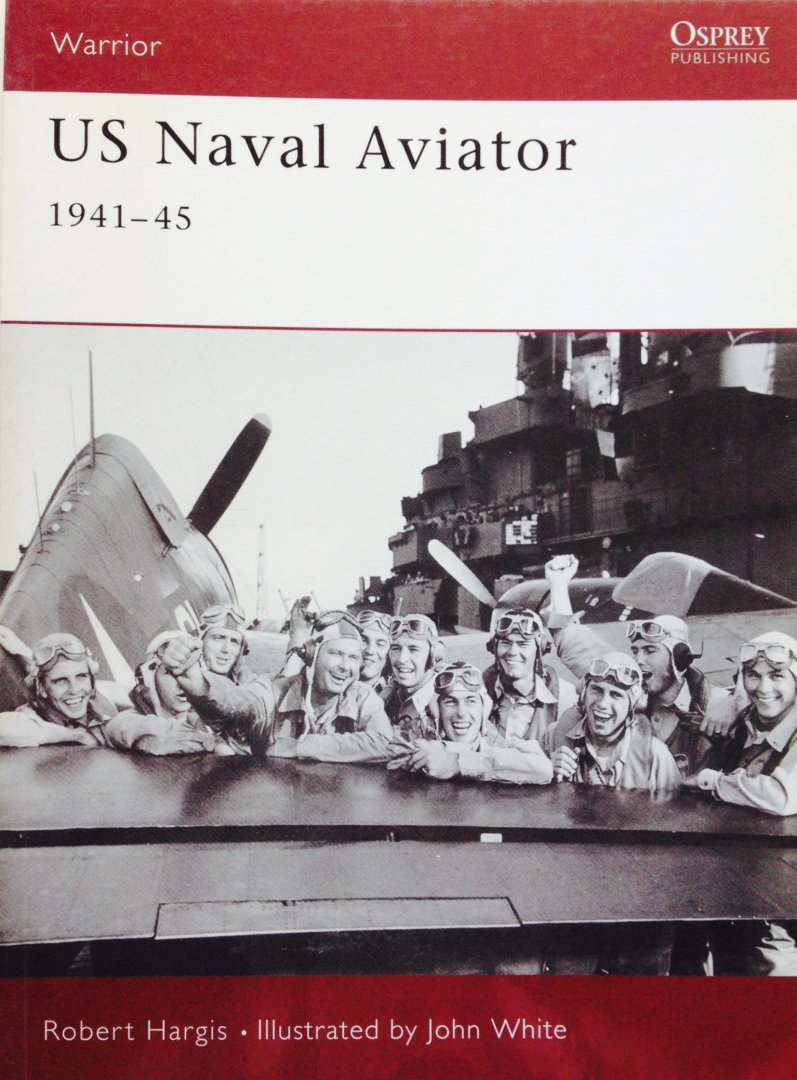 Hargis, Robert.  White, John. - US Naval Aviator 1941-45. Warrior 52.