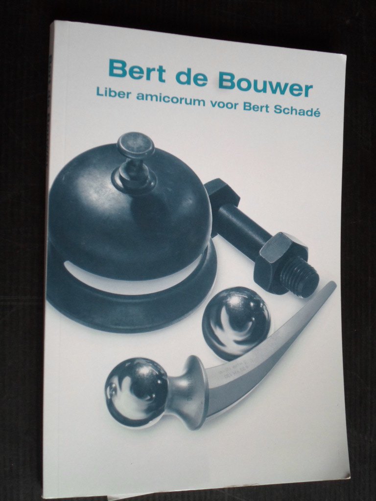 Bouwer, Bert de - Liber amicorum voor Bert Schadé, hoogleraar Huisartsgeneeskunde