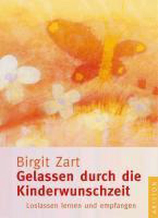 Zart, Birgit - Gelassen durch die Kinderwunschzeit