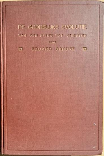 Schure, Eduard - DE GODDELIJKE EVOLUTIE  van de sfinx tot Christus. (1914)