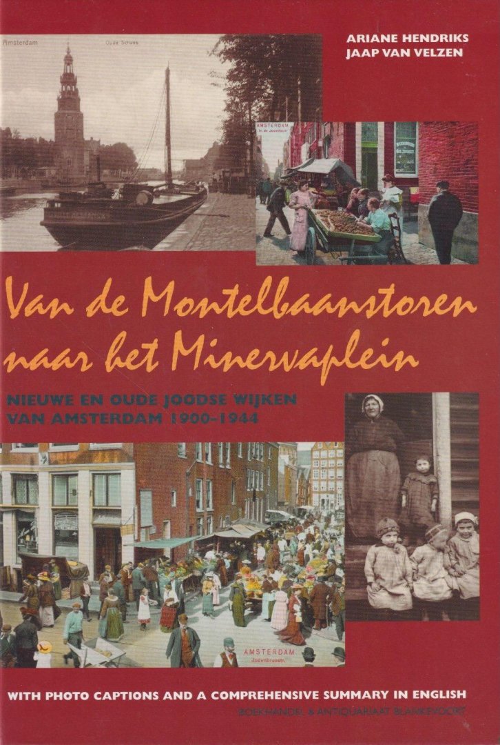 Hendriks, Ariane - Van de Montelbaanstoren naar het Minervaplein: Nieuwe en oude joodse buurten in Amsterdam, 1900-1944