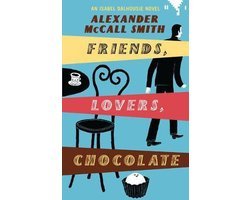 Alexander McCall Smith - Friends, Lovers, Chocolate