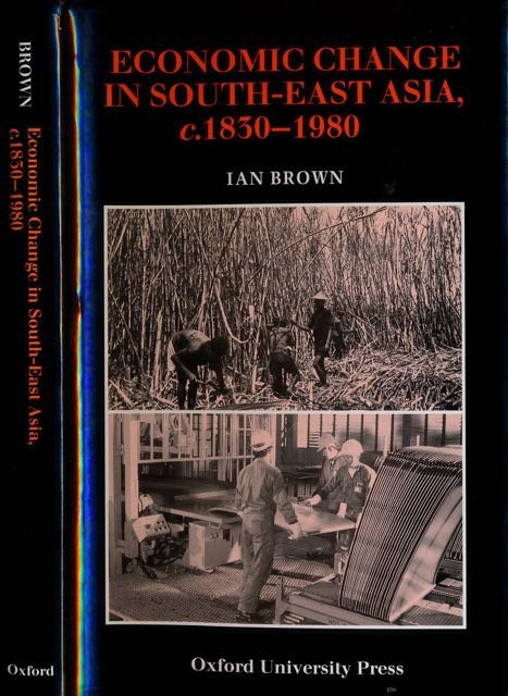 Brown, Ian. - Economic Change in South-East Asia c. 1830-1980.