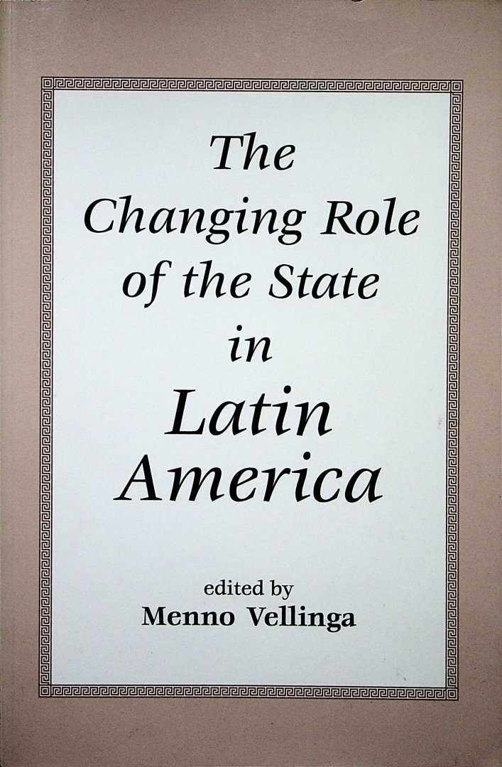 Vellinga, Menno - The changing role of the state in Latin America / edited by Menno Vellinga