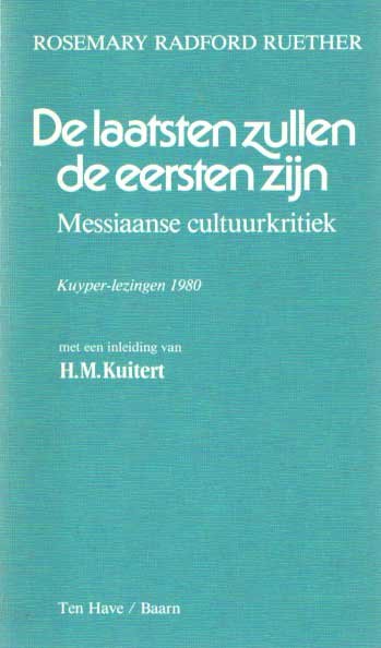 Radford Ruether, Rosemary - De laatsten zullen de eersten zijn. Messiaanse cultuurkritiek