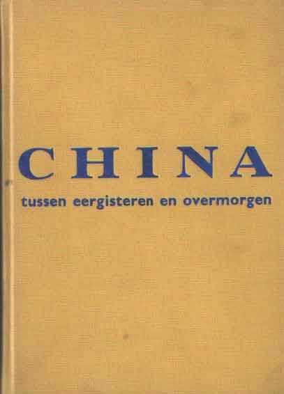 Wertheim, W.F. en E. Zuürcher (redactie) - China. Tussen eergisteren en overmorgen