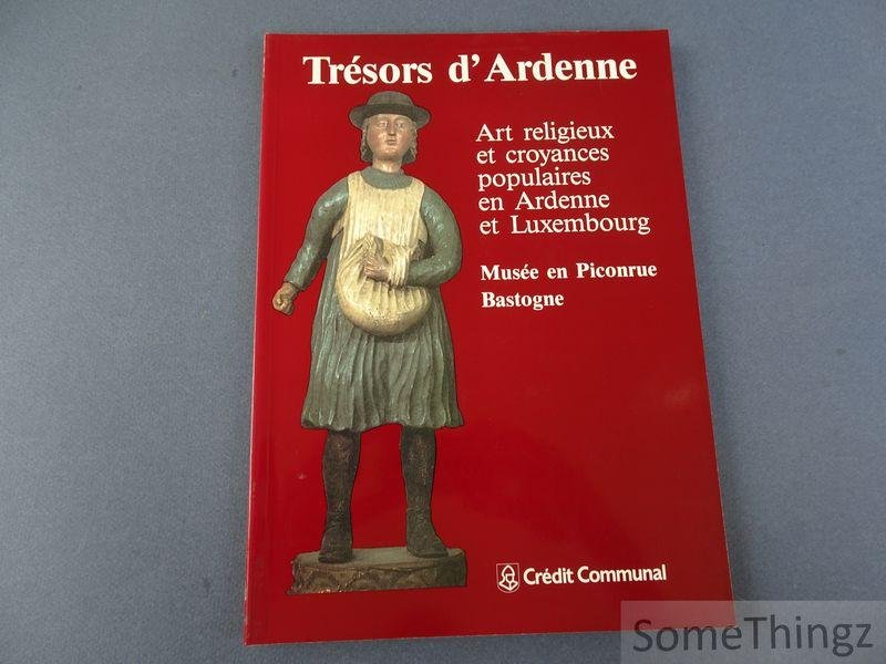 Duvosquel, Jean-Marie (edit.) / e.a.. - Trésors d'Ardenne: art religieux et croyances populaires en Ardenne et Luxembourg.