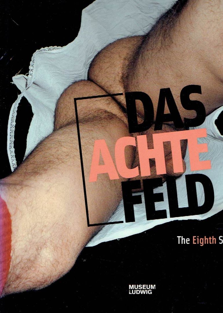 WAGNER, Frank, Kasper KÖNIG & Julia FRIEDRICH [Hrsg./Cur.] - Das achte Feld. Geschlechter, Leben und Begehren in der Kunst seit 1960 / The Eight Square. Gender, Life, and Desire in the Arts since 1960.
