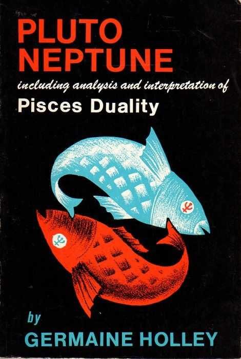 Holley, Germaine - Pluto Neptune including analysis and interpretation on Pisces Duality