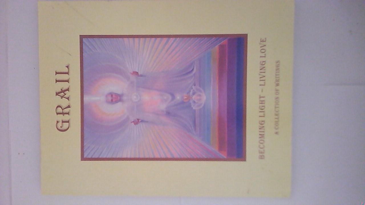 Compiled by Gisela - Grail  Becoming Light-Living Love-a Collection of Writings