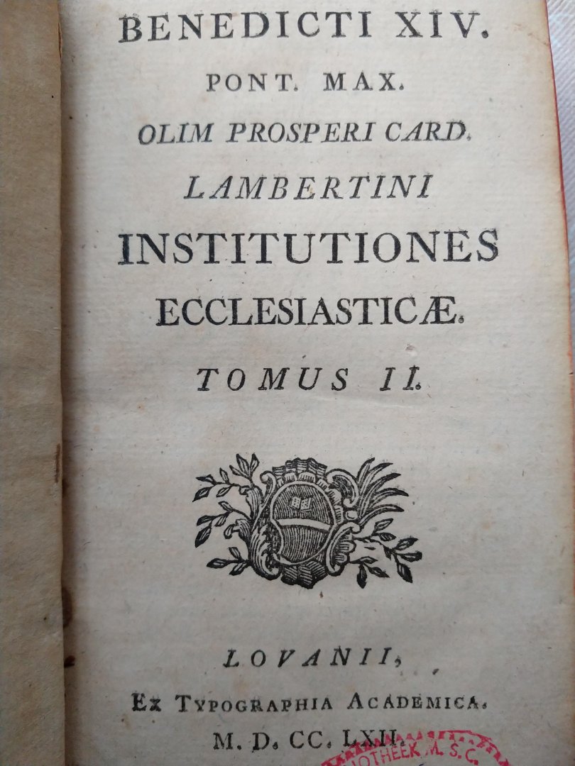 Benedict XIV, (Pope) - Benedicti XIV. Pont. Max. olim prosperi Card. Lambertini; Institutiones Ecclesiasticae, Tomus I, II, III