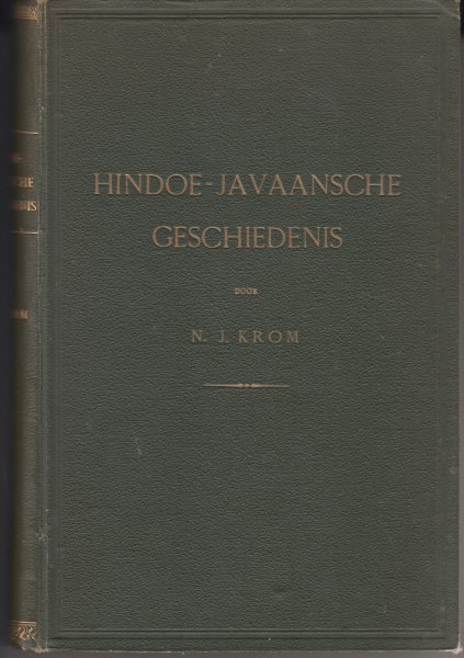 Krom Hoogleraar te Leiden, Dr.Nicolaas Johannes - Hindoe-Javaansche geschiedenis. Met twee kaarten. Uitgegeven door het Koninklijk Instituut voor de Taal-, Land- en Volkenkunde van Nederlandsch Indie met ondersteuning van het Departement van Kolonien. Standaardwerk.