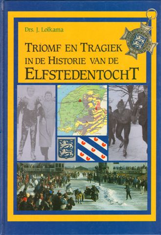 Lolkama, Drs. J. - Triomf en Tragiek in de Historie van de Elfstedentocht, 240 pag. hardcover, goede staat