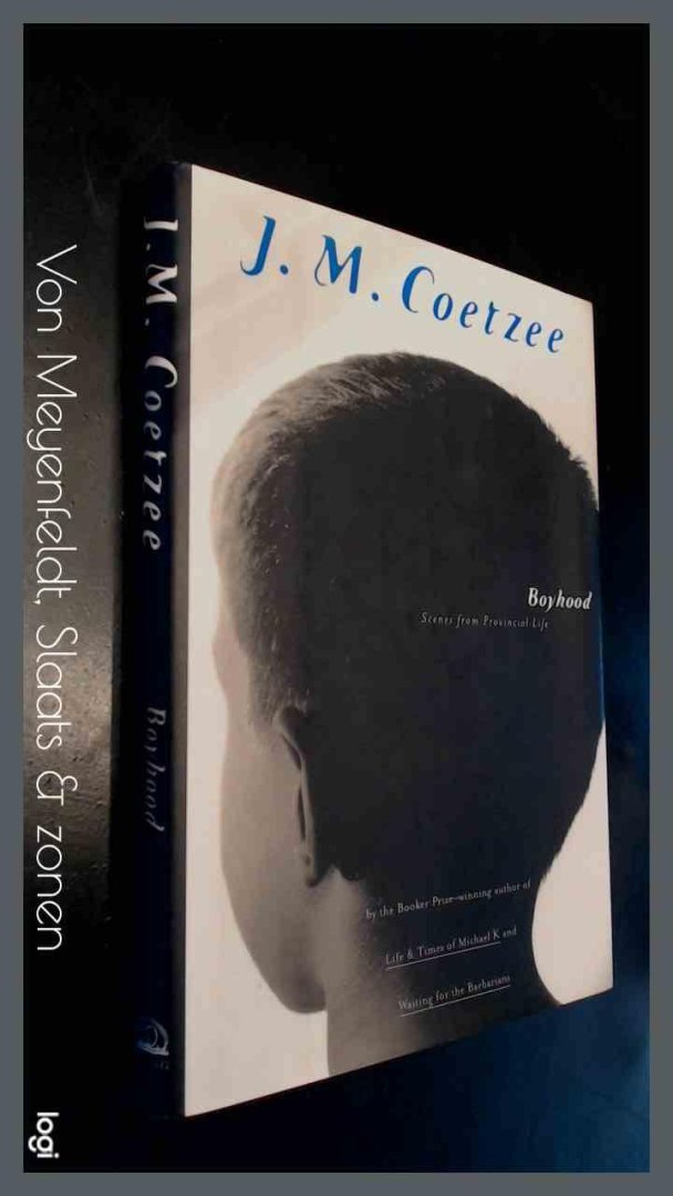 Coetzee, J. M. - Boyhood - Scenes from provincial life