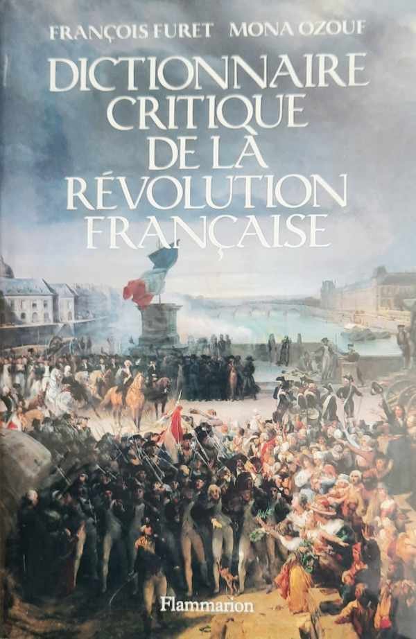 FURET François, OZOUF Mona - Dictionnaire critique de la Révolution française
