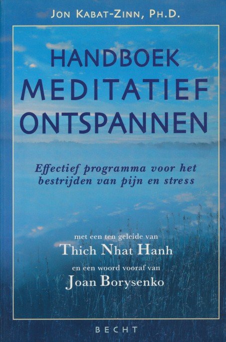 Kabat-Zinn, Jon - Handboek meditatief ontspannen. Effectief programma voor het bestrijden van pijn en stress.