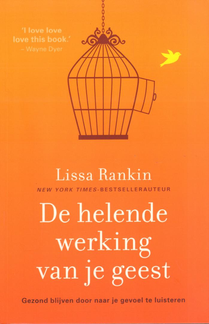 Rankin, Lissa - De Helende Werking van je Geest (Gezond blijven door naar je gevoel te luisteren), 365 pag. paperback, gave staat