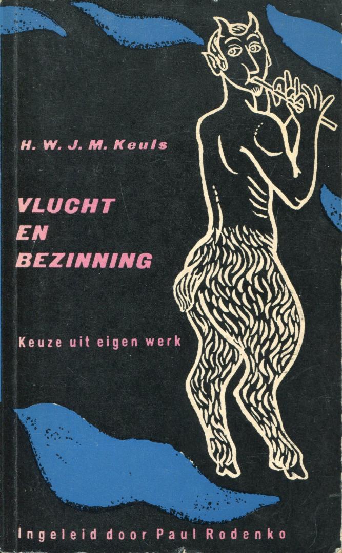 Keuls, H. W. J. M. - Vlucht en bezinning / Keuze uit eigen werk / Ingeleid door Paul Rodenko