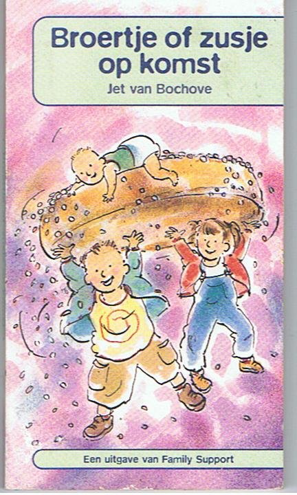 Bochove, Jet van - Broertje of zusje op komst.