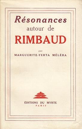 (RIMBAUD, Arthur). Marguerite-Yerta MÉLÉRA - Résonances autour de Rimbaud. Avec 2 hors-texte.