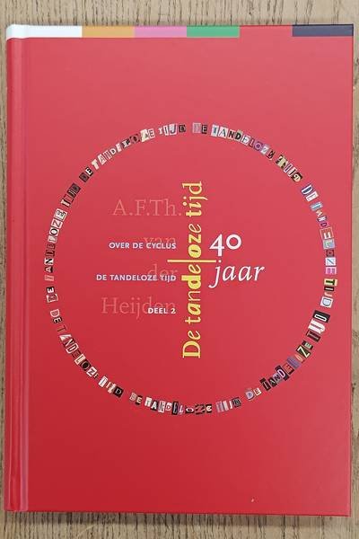HEIJDEN, A.F.TH. VAN DER. - 40 jaar De tandeloze tijd deel 2